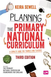 Planning the Primary National Curriculum: A complete guide for trainees and teachers
