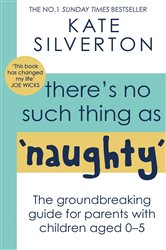 Book cover: There's No Such Thing As 'Naughty', by Kate Silverton (preview)