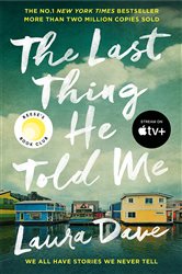 The Last Thing He Told Me: The No. 1 New York Times Bestseller and Reese&#x27;s Book Club Pick