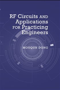 Book cover: RF Circuits and Applications for Practicing Engineers, by Mouqun Dong (preview)