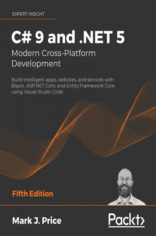 C# 9 and .NET 5 - Modern Cross-Platform Development
