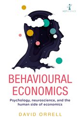 Behavioural Economics: Psychology, neuroscience, and the human side of economics