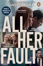 Book cover: All Her Fault, by Andrea Mara (preview)