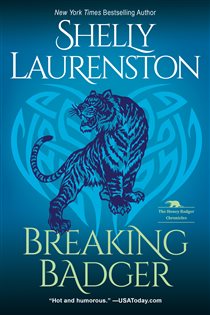 Book cover: Breaking Badger (Book 4 of The Honey Badger Chronicles) by Shelly Laurenston (preview)
