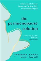 The Perimenopause Solution: Take control of your hormones before they take control of you