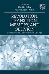 Revolution, Transition, Memory, and Oblivion: Reflections on Constitutional Change