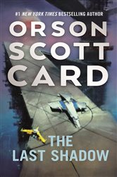 Book cover: The Last Shadow (Book 6 of The Ender Saga) by Orson Scott Card (preview)
