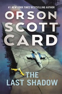 Book cover: The Last Shadow (Book 6 of The Ender Saga) by Orson Scott Card (preview)