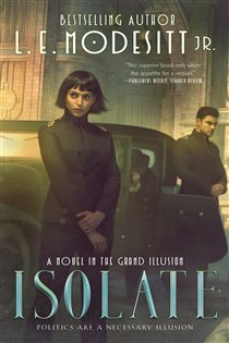 Book cover: Isolate (Book 1 of The Grand Illusion) by Modesitt, Jr., L. E. (preview)