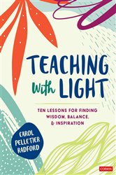 Teaching With Light: Ten Lessons for Finding Wisdom, Balance, and Inspiration