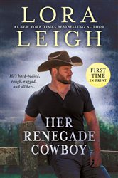 Book cover: Her Renegade Cowboy (Book 3 of Moving Violations) by Lora Leigh (preview)