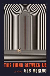 Book cover: This Thing Between Us, by Gus Moreno (preview)