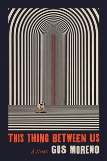 Book cover: This Thing Between Us, by Gus Moreno (preview)