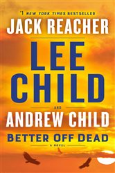 Book cover: Better Off Dead (Book 26 of Jack Reacher) by Lee Child (preview)