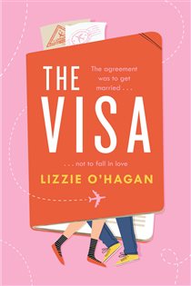 Book cover: The Visa: The perfect feel-good romcom to curl up with this summer, by Lizzie O'Hagan (preview)
