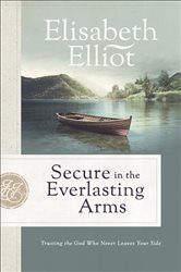 Secure in the Everlasting Arms: Trusting the God Who Never Leaves Your Side