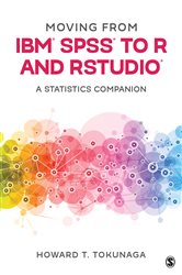Moving from IBM&#xAE; SPSS&#xAE; to R and RStudio&#xAE;: A Statistics Companion