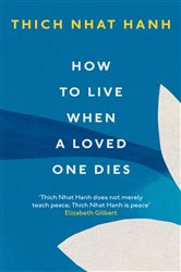 Book cover: How To Live When A Loved One Dies, by Thich Nhat Hanh (preview)