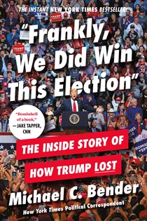 Book cover: Frankly, We Did Win This Election, by Michael C. Bender (preview)