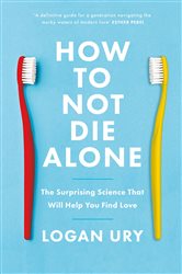 Book cover: How to Not Die Alone, by Logan Ury (preview)