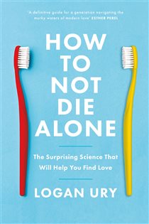 Book cover: How to Not Die Alone, by Logan Ury (preview)