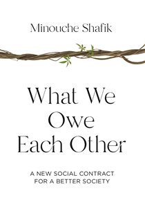Book cover: What We Owe Each Other, by Minouche Shafik (preview)