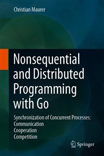 Book cover: Nonsequential and Distributed Programming with Go, by Christian Maurer (preview)