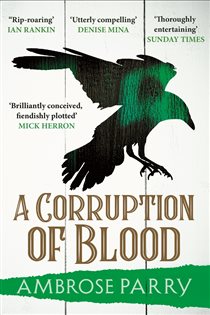 Book cover: A Corruption of Blood (Book 3 of A Raven and Fisher Mystery) by Ambrose Parry (preview)