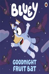 Book cover: Bluey: Goodnight Fruit Bat, by Bluey (preview)