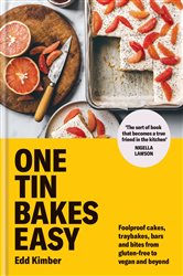 One Tin Bakes Easy: Foolproof cakes, traybakes, bars and bites from gluten-free to vegan and beyond