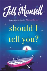 Book cover: Should I Tell You?, by Jill Mansell (preview)
