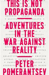 This Is Not Propaganda: Adventures in the War Against Reality