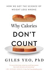 Why Calories Don&#x27;t Count: How We Got the Science of Weight Loss Wrong