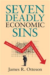 Seven Deadly Economic Sins: Obstacles to Prosperity and Happiness Every Citizen Should Know