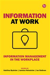Information at Work: Information management in the workplace