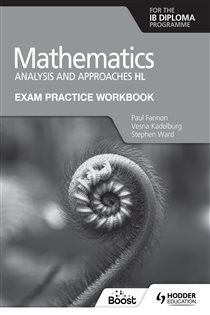 Book cover: Exam Practice Workbook for Mathematics for the IB Diploma: Analysis and approaches HL, by Paul Fannon (preview)