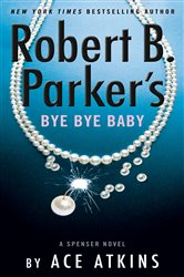 Book cover: Robert B. Parker's Bye Bye Baby (Book 50 of Spenser) by Ace Atkins (preview)