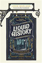 Liquid History: An Illustrated Guide to London&#x2019;s Greatest Pubs : A Radio 4 Best Food and Drink Book of the Year