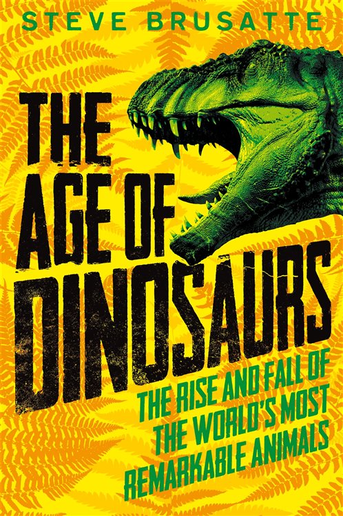 the rise and fall of dinosaurs steve brusatte