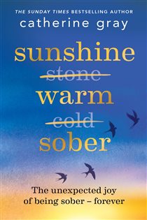 Book cover: Sunshine Warm Sober, by Catherine Gray (preview)