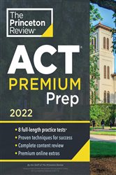 Princeton Review ACT Premium Prep, 2022: 8 Practice Tests &#x2B; Content Review &#x2B; Strategies