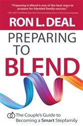 Preparing to Blend: The Couple&#x27;s Guide to Becoming a Smart Stepfamily