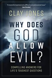 Why Does God Allow Evil?: Compelling Answers for Life&#x2019;s Toughest Questions