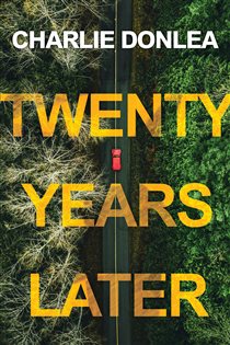Book cover: Twenty Years Later, by Charlie Donlea (preview)