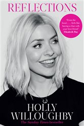 Reflections: The Sunday Times bestselling book of life lessons from superstar presenter Holly Willoughby