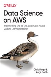 Book cover: Data Science on AWS, by Chris Fregly (preview)
