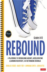 Rebound, Grades K-12: A Playbook for Rebuilding Agency, Accelerating Learning Recovery, and Rethinking Schools