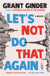Let&#x27;s Not Do That Again: A Novel