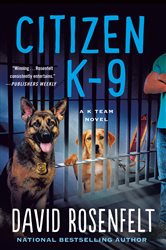 Book cover: Citizen K-9 (Book 3 of K Team Novels) by David Rosenfelt (preview)