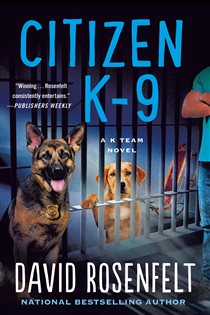 Book cover: Citizen K-9 (Book 3 of K Team Novels) by David Rosenfelt (preview)